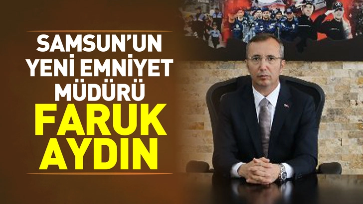 39 İlde Emniyet M&uuml;d&uuml;r&uuml; Değişti: Samsun&rsquo;un Yeni Emniyet M&uuml;d&uuml;r&uuml; Belli Oldu