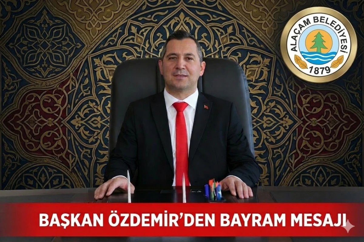 Ala&ccedil;am&rsquo;da Bayram Mesajı: Başkan Ramazan &Ouml;zdemir&rsquo;den Birlik ve Dayanışma Vurgusu