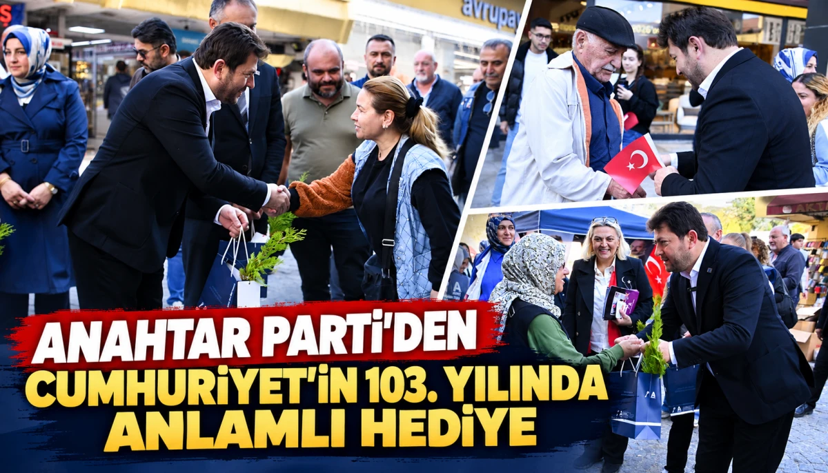 ANAHTAR PARTİ'DEN CUMHURİYET'İN 103. YILINDA ANLAMLI HEDİYE