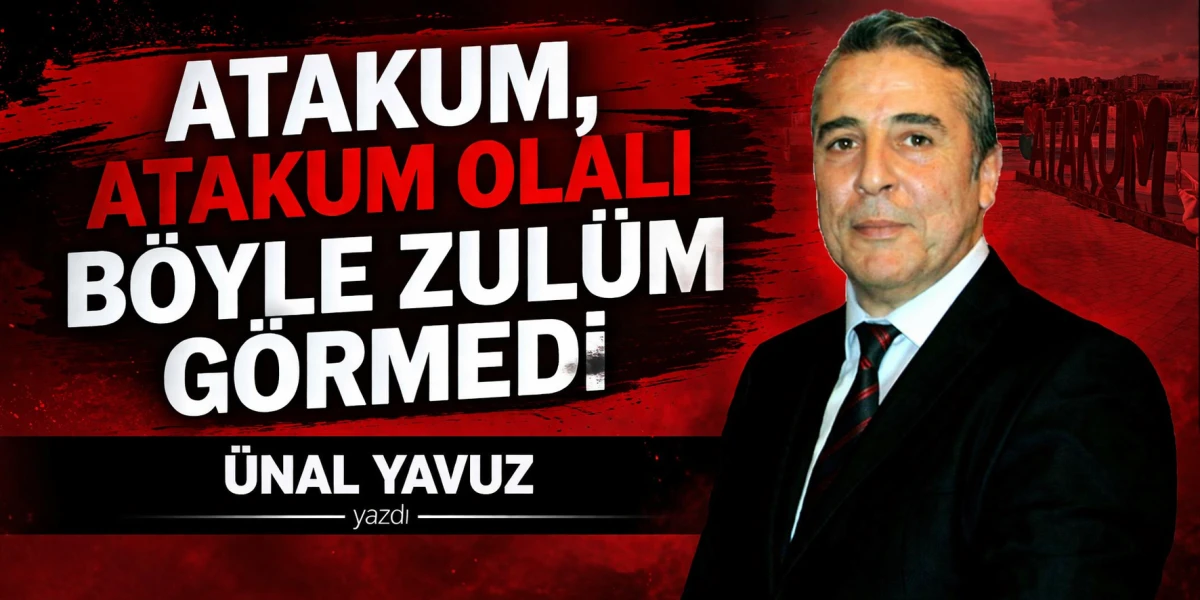 ATAKUM, ATAKUM OLALI B&Ouml;YLE ZUL&Uuml;M G&Ouml;RMEDİ
