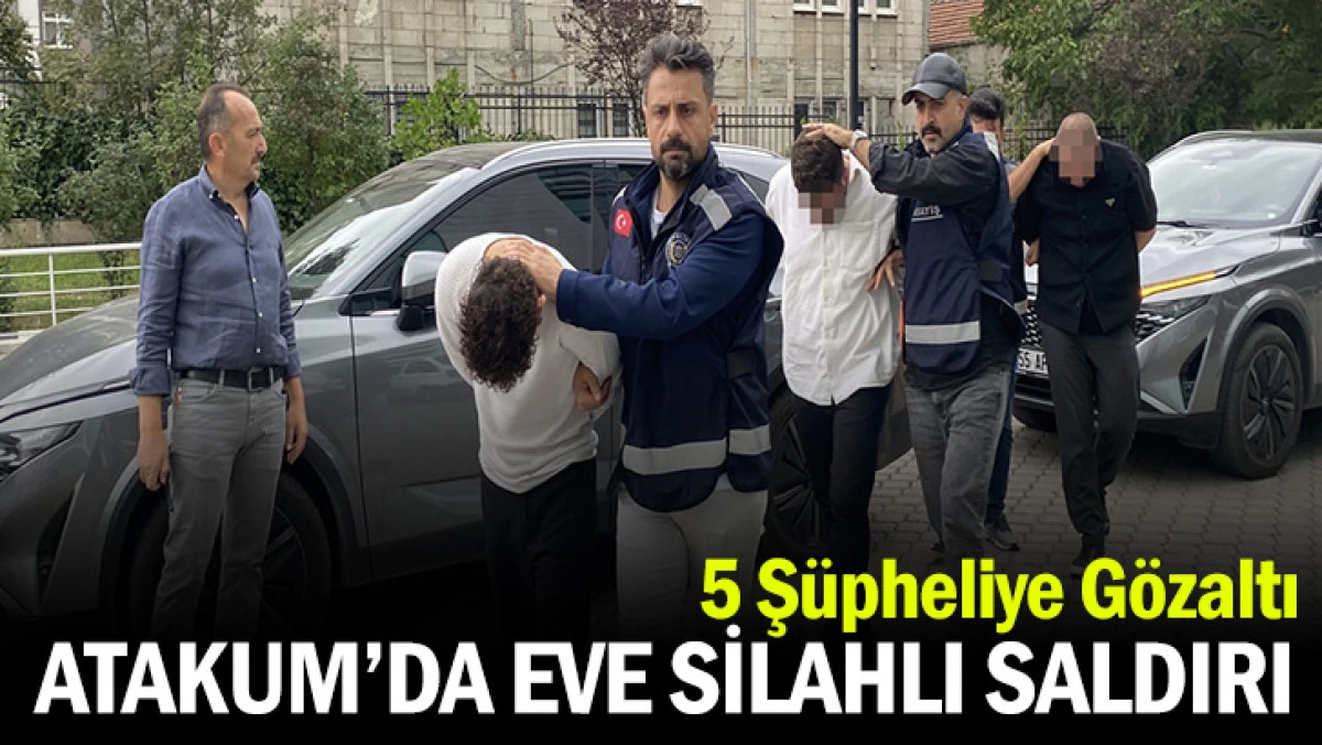 ATAKUM’DA EVE SİLAHLI SALDIRI: 5 ŞÜPHELİ GÖZALTINDA