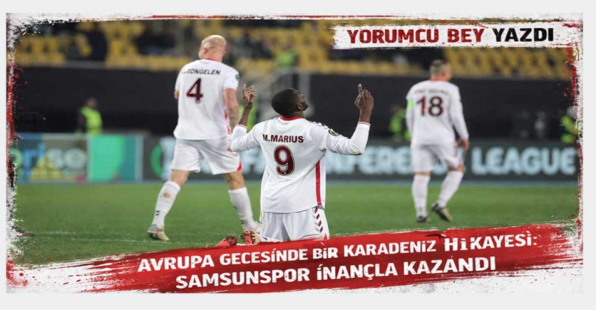 Avrupa Gecesinde Bir Karadeniz Hikâyesi: Samsunspor İnançla Kazandı