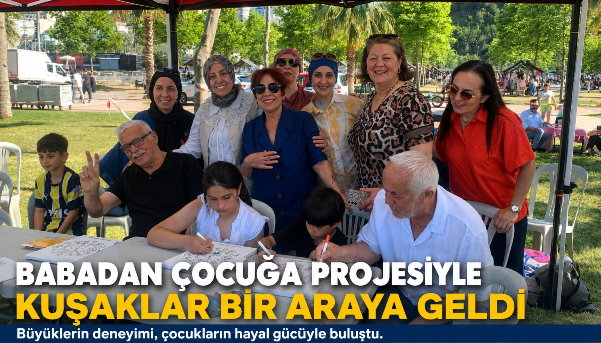 BABADAN &Ccedil;OCUĞA PROJESİYLE KUŞAKLAR BİR ARAYA GELDİ