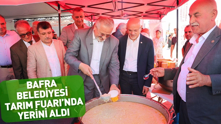 BAFRA BELEDİYESİ, KARADENİZ TARIM FUARI&rsquo;NDA YERİNİ ALDI