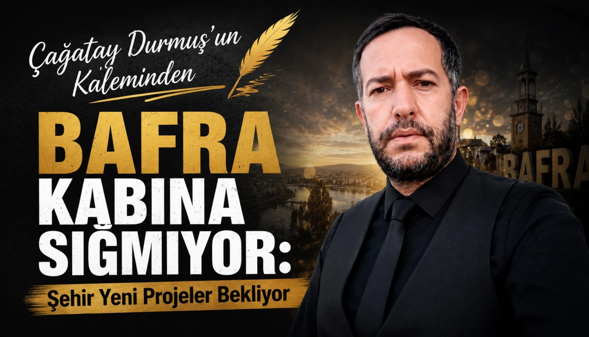 Bafra Kabına Sığmıyor: Şehir Yeni Projeler Bekliyor