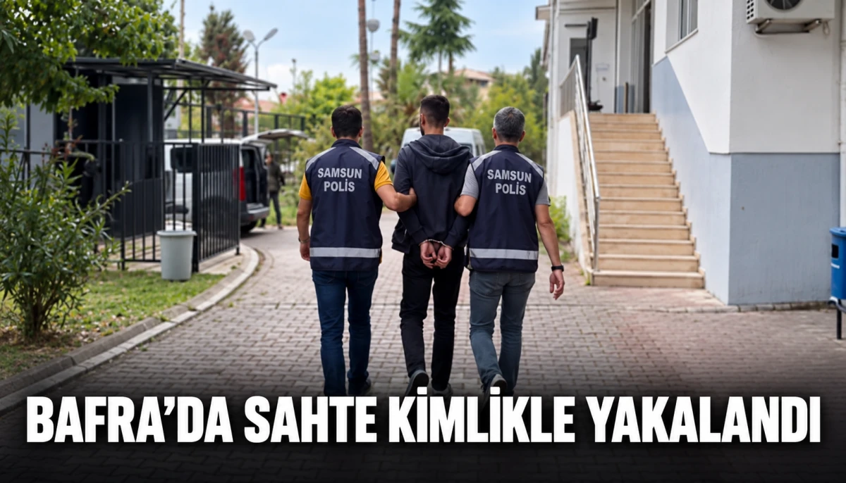 BAFRA&rsquo;DA SAHTE KİMLİKLE YAKALANDI
