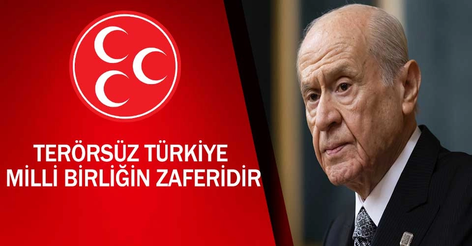 BAHÇELİ: TERÖRSÜZ TÜRKİYE, MİLLİ BİRLİĞİN ZAFERİDİR