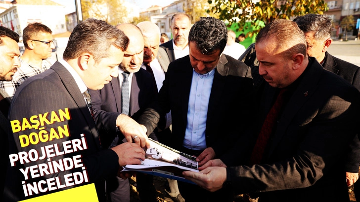 BAŞKAN DOĞAN ALAÇAM İLÇESİNDEKİ PROJELERİ YERİNDE İNCELEDİ