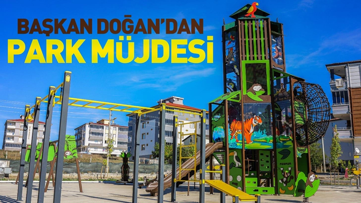Başkan Doğan'dan ilçelere park müjdesi