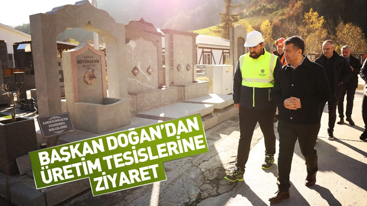 BAŞKAN DOĞAN&rsquo;DAN &Uuml;RETİM TESİSLERİNE ZİYARET
