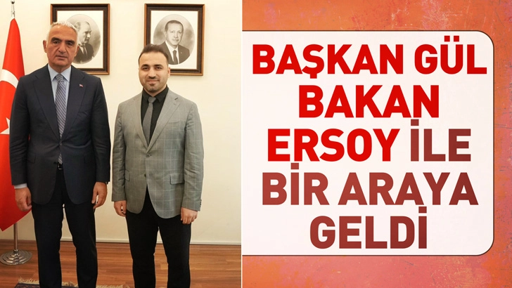 Başkan G&uuml;l, Bakan Ersoy ile Bir Araya Geldi