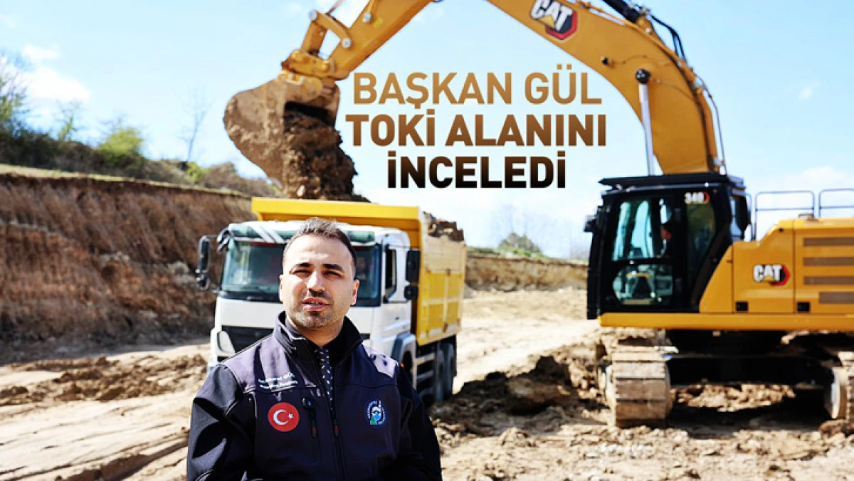 Başkan Gül TOKİ Alanında İncelemelerde Bulundu