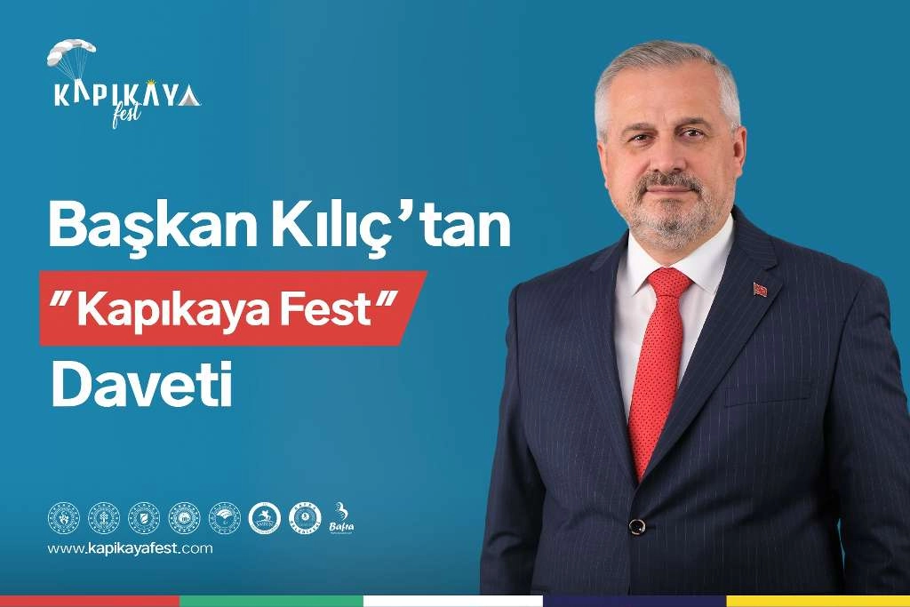 BAŞKAN KILIÇ’TAN KAPIKAYAFEST DAVETİ