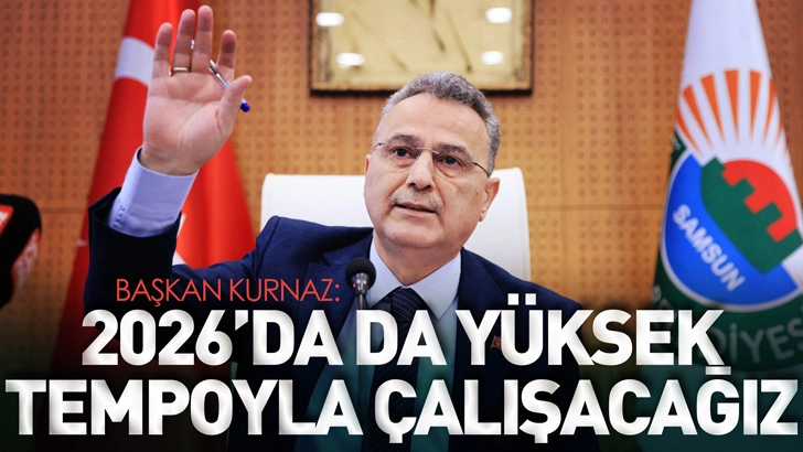 Başkan Kurnaz:  &lsquo;2026&rsquo;da da Y&uuml;ksek Tempoyla &Ccedil;alışacağız&rsquo;