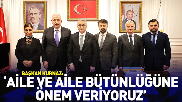 Başkan Kurnaz: 'Aile ve Aile Bütünlüğüne Önem Veriyoruz'