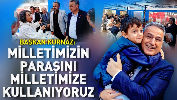 Başkan Kurnaz:  Milletimizin Parasını Milletimize Kullanıyoruz