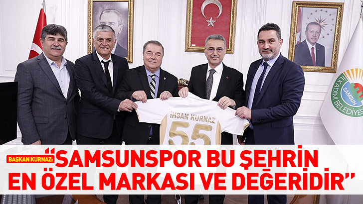 Başkan Kurnaz: Samsunspor bu şehrin en özel markası ve değeridir