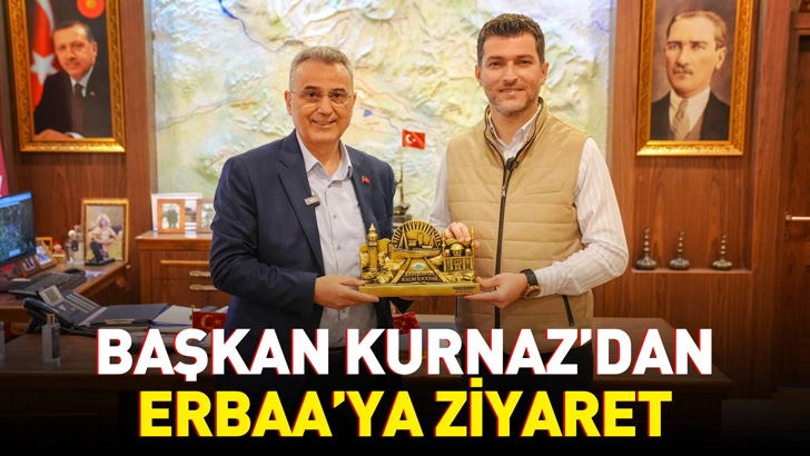 Başkan Kurnaz&rsquo;dan Erbaa&rsquo;ya ziyaret
