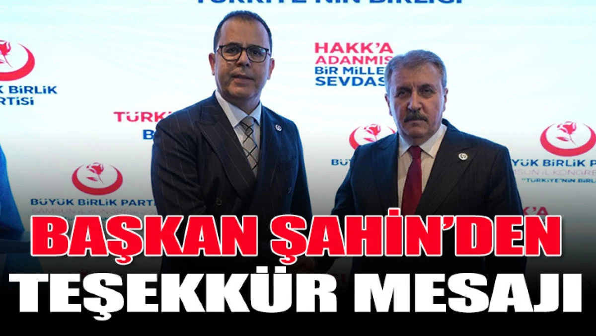 BAŞKAN ŞAHİN’DEN TEŞEKKÜR MESAJI 