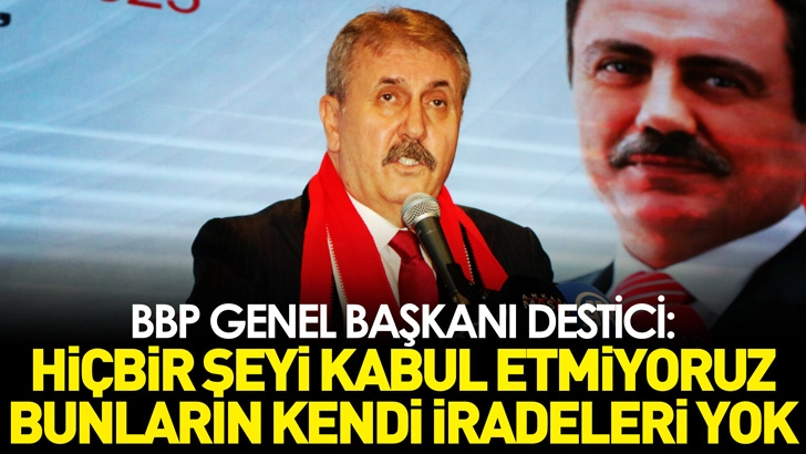 BBP Genel Başkanı Destici Samsun'da konuştu: Hiçbir şeyi kabul etmiyoruz, çünkü bunların kendi iradeleri yok