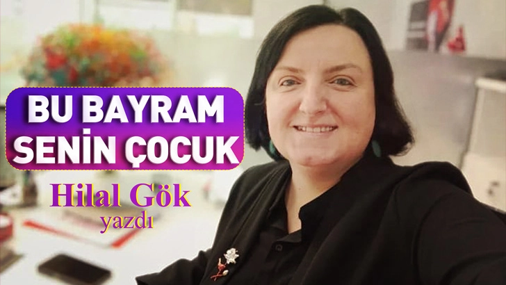 BU BAYRAM SENİN &Ccedil;OCUK