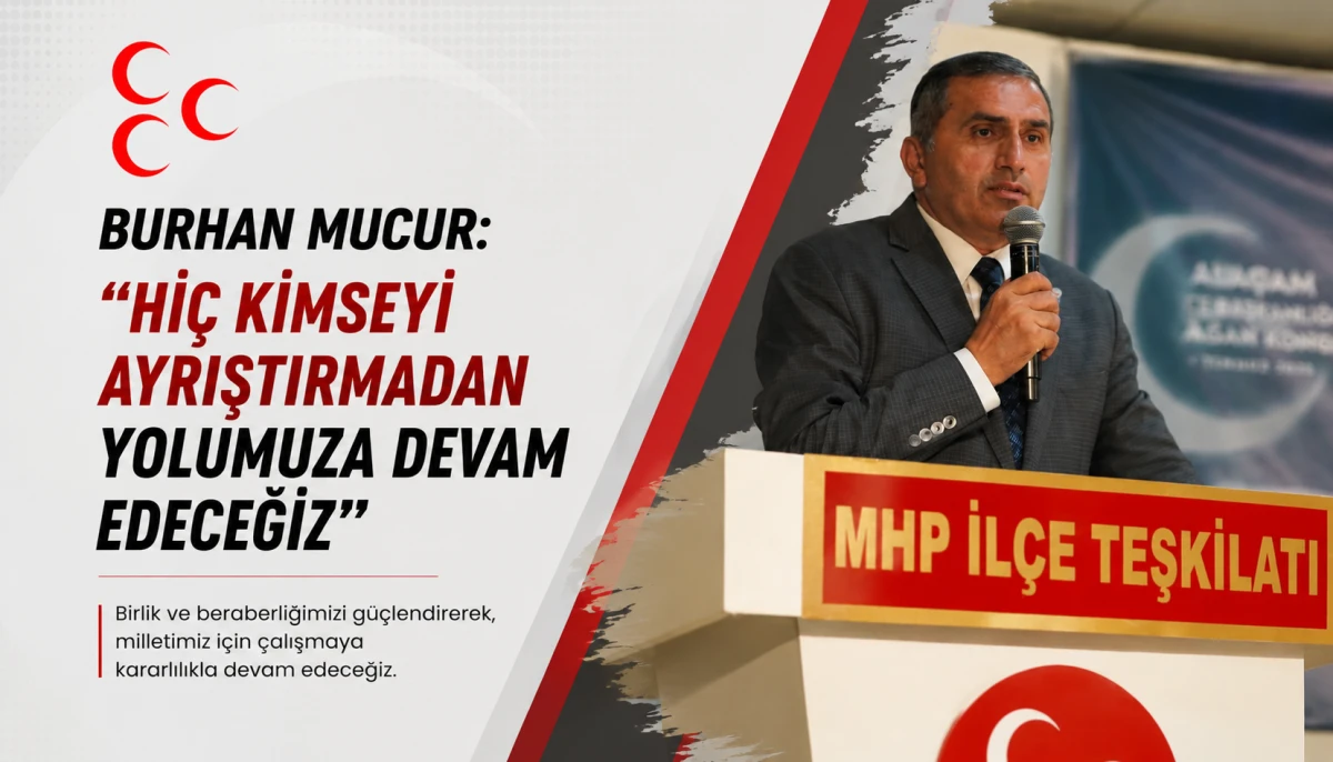 Burhan Mucur: "Hi&ccedil; Kimseyi Ayrıştırmadan Yolumuza Devam Edeceğiz"