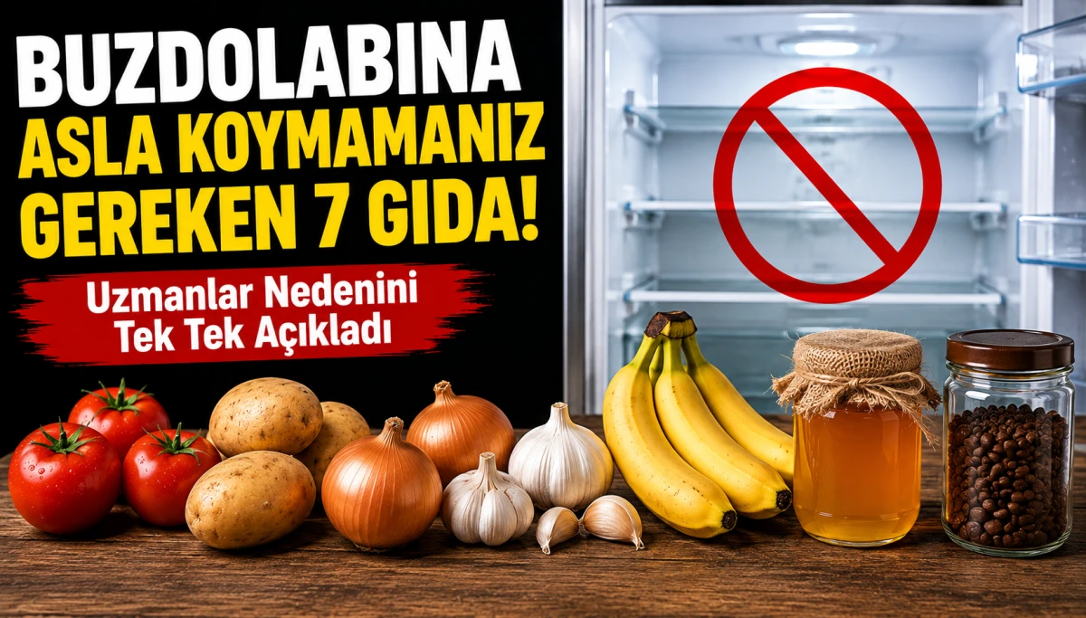 Buzdolabına Asla Koymamanız Gereken 7 Gıda! Uzmanlar Nedenini Tek Tek A&ccedil;ıkladı