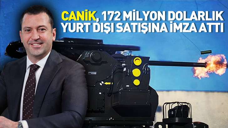 CANiK, 2024'te 172 milyon dolarlık yurt dışı satışına imza attığını duyurdu