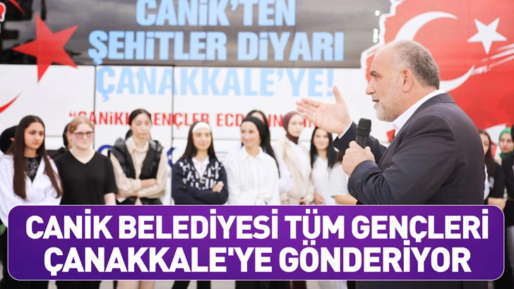 Canik Belediyesi Tüm Gençleri Çanakkale'ye Gönderiyor