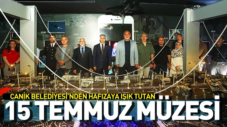 Canik Belediyesi'nden Hafızaya Işık Tutan 15 Temmuz M&uuml;zesi 