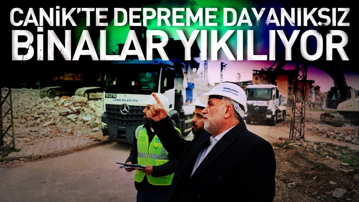 Canik'te Depreme Dayanıksız Binalar Yıkılıyor