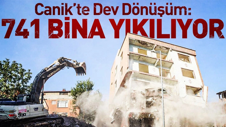 Canik’te Dev Dönüşüm: 741 Bina Yıkılıyor
