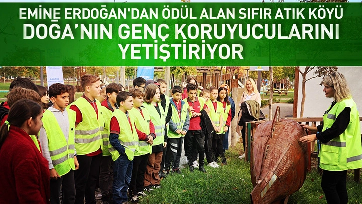 Canik'te Emine Erdoğan'dan &Ouml;d&uuml;l Alan Sıfır Atık K&ouml;y&uuml;, Doğa'nın Gen&ccedil; Koruyucularını Yetiştiriyor