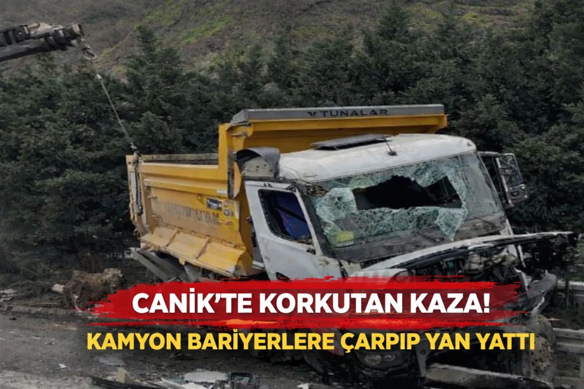 CANİK&rsquo;TE KORKUTAN KAZA! KAMYON BARİYERLERE &Ccedil;ARPIP YAN YATTI