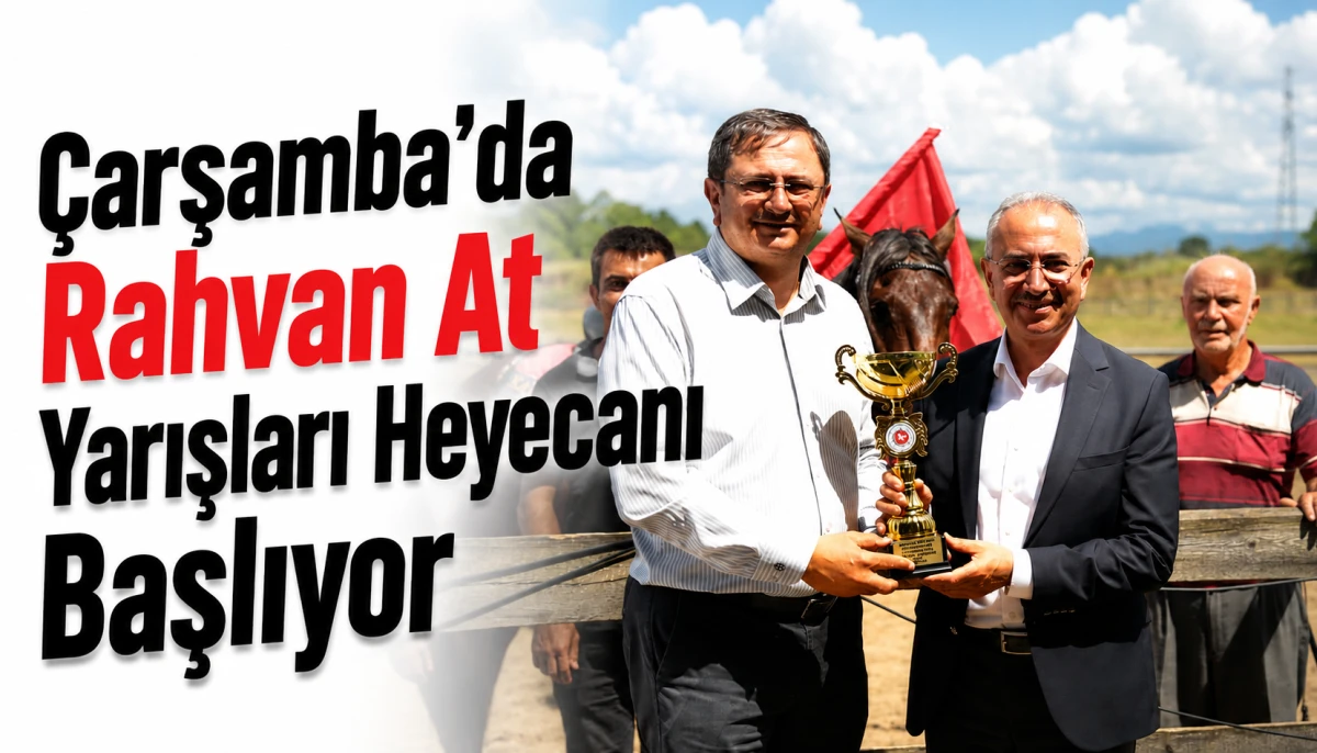 &Ccedil;arşamba&rsquo;da Rahvan At Yarışları Heyecanı Başlıyor