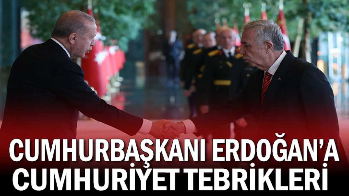 CUMHURBAŞKANI ERDOĞAN’A CUMHURİYET TEBRİKLERİ