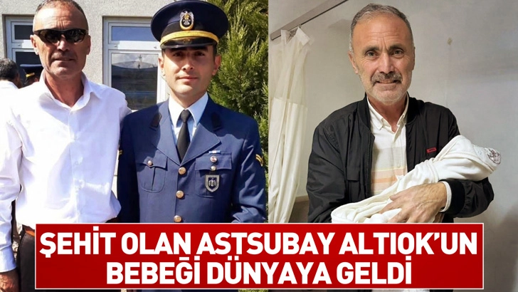 Düşen uçakta şehit olan astsubay Altıok’un bebeği dünyaya geldi