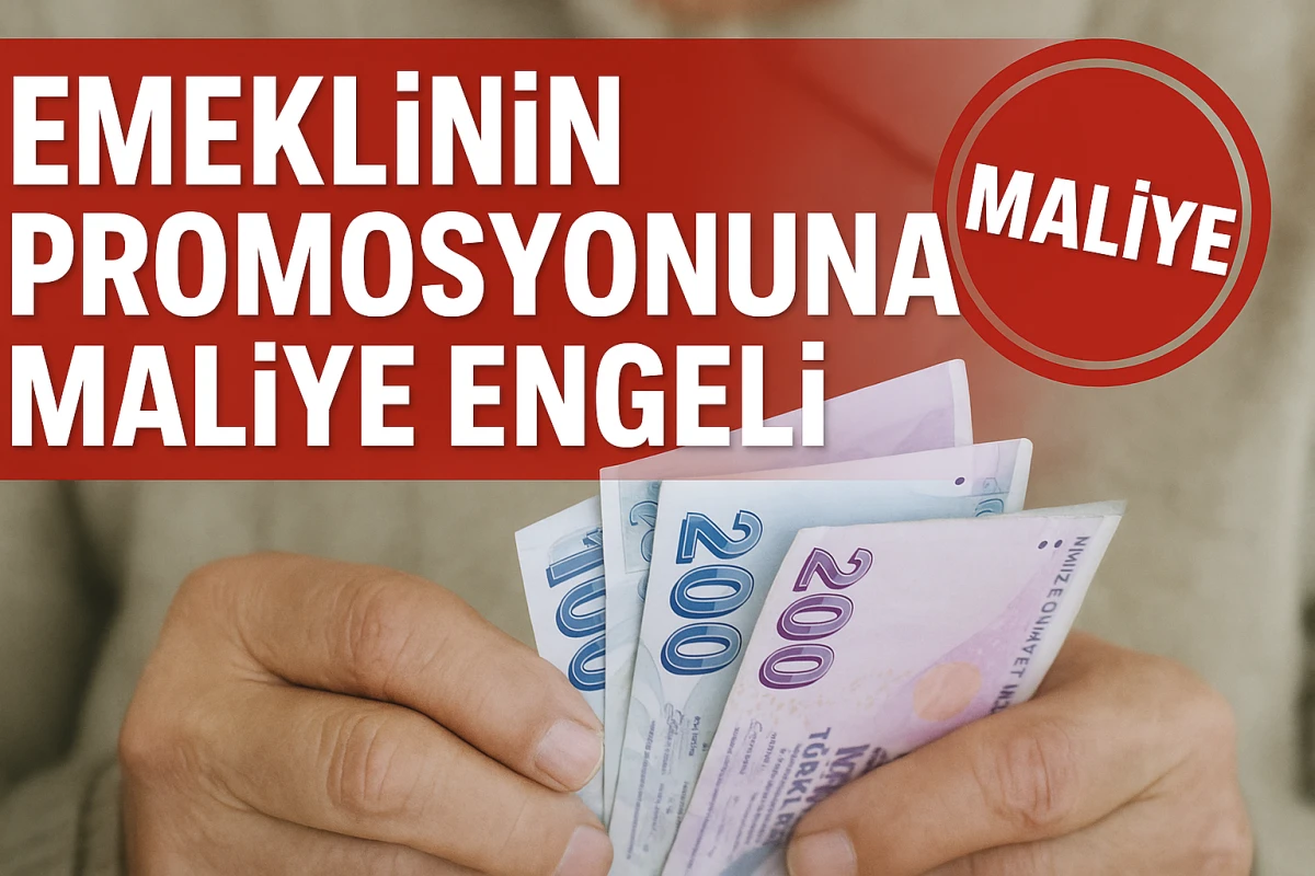 EMEKLİNİN PROMOSYONUNA MALİYE ENGELİ