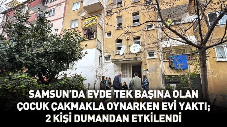 Evde tek başına olan &ccedil;ocuk &ccedil;akmakla oynarken evi yaktı; 2 kişi dumandan etkilendi