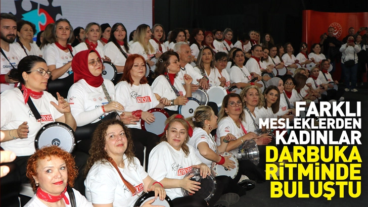 Farklı mesleklerden kadınlar, darbuka ritminde buluştu