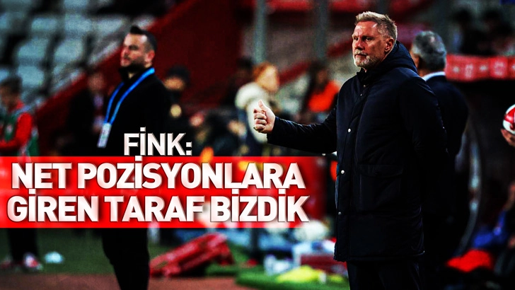 Fink:  Net pozisyonlara giren taraf bizdik