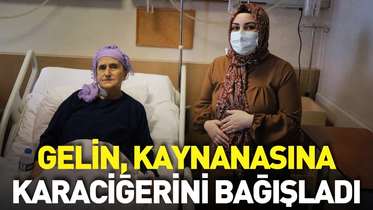 Gelin, kaynanasına karaciğerini bağışladı
