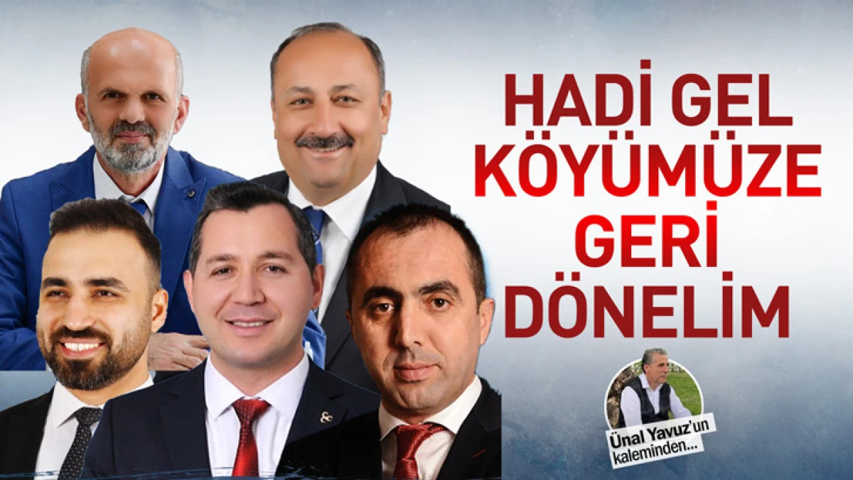 Hadi gel k&ouml;y&uuml;m&uuml;ze geri d&ouml;nelim