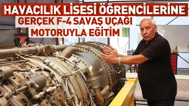 Havacılık lisesi &ouml;ğrencilerine, ger&ccedil;ek F-4 savaş u&ccedil;ağı motoruyla eğitim