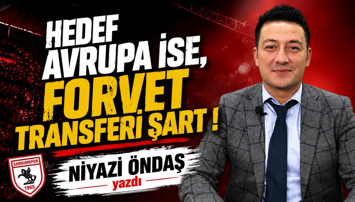 HEDEF AVRUPA İSE, FORVET TRANSFERİ ŞART !