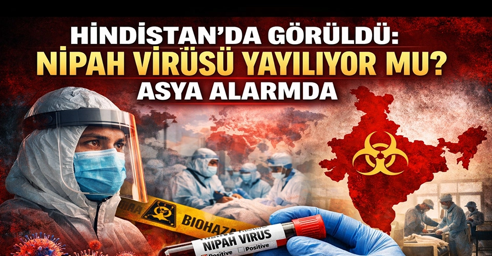 Hindistan&rsquo;da G&ouml;r&uuml;ld&uuml;: Nipah Vir&uuml;s&uuml; Yayılıyor mu? Asya Alarmda