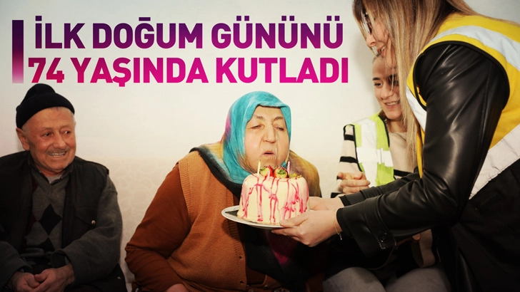 İlk doğum g&uuml;n&uuml;n&uuml; 74 yaşında kutladı