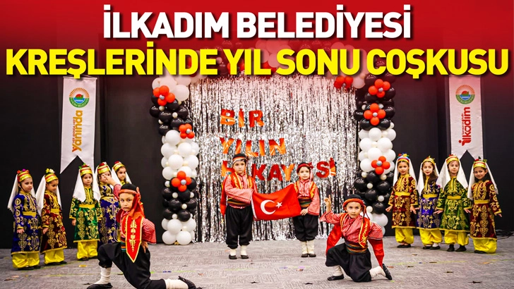 İLKADIM BELEDİYESİ KREŞLERİNDE YIL SONU COŞKUSU