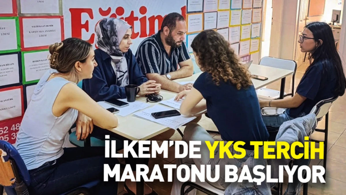 İLKEM&rsquo;de YKS Tercih Maratonu Başlıyor