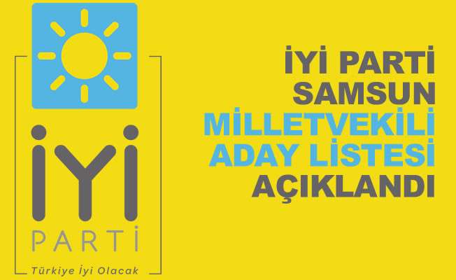 İşte İYİ Parti Samsun milletvekili adayları 